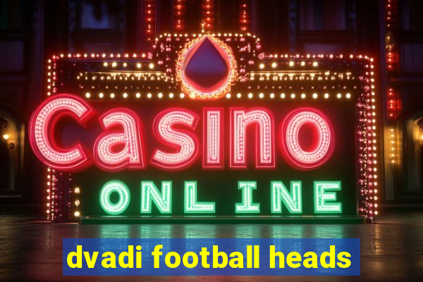 dvadi football heads